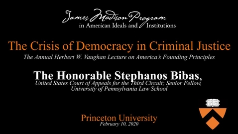 Thumbnail for entry The Honorable Stephanos Bibas - The Crisis of Democracy in Criminal Justice - February 10, 2020