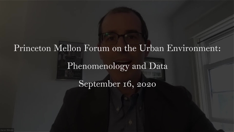 Thumbnail for Princeton Mellon Forum on the Urban Environment- Phenomenology and Data September 16 2020