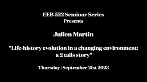 Thumbnail for entry EEB 522 Seminar Series | Julien Martin