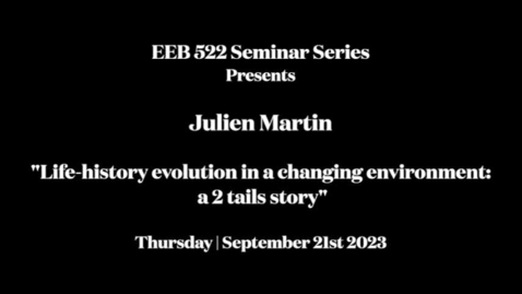 Thumbnail for EEB 522 Seminar Series | Julien Martin