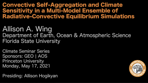 Thumbnail for entry Climate Seminar Series: Convective Self-Aggregation and Climate Sensitivity in a Multi-Model Ensemble of Radiative-Convective Equilibrium Simulations
