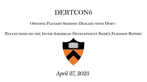 Thumbnail for entry Opening Plenary Session: Dealing with Debt: Reflections on the Inter-American Development Bank’s Flagship Report