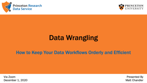 Thumbnail for entry Data Wrangling: How to Keep Your Data Workflows Orderly and Efficient  