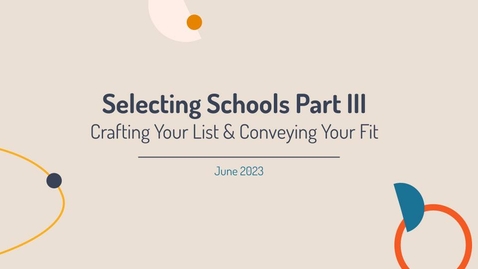 Thumbnail for entry Selecting Schools Part III: Finalizing Your List and Making Your Case