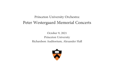 Thumbnail for Princeton University Orchestra: Peter Westergaard Memorial Concerts Oct. 9, 2021