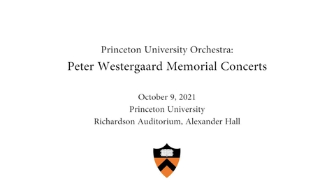 Thumbnail for entry Princeton University Orchestra: Peter Westergaard Memorial Concerts Oct. 9, 2021