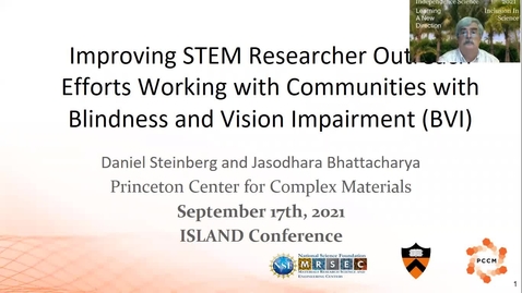 Thumbnail for Improving STEM Researcher Outreach Efforts Working with Communities with Blindness and Vision Impairment (BVI) presented by Dr. Daniel Steinberg at ISLAND 2021