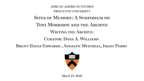 Thumbnail for entry Sites of Memory: A Symposium on Toni Morrison and the Archive &quot;Writing The Archive&quot;