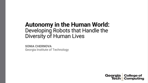 Thumbnail for entry Sonia Chernova Lecture &quot;Autonomy in the Human World: Developing Robots that Handle the Diversity of Human Lives&quot;