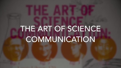 Thumbnail for entry The Art of Science Communication  (Innovation Symposium, Spring '16)