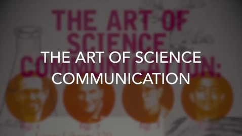 Thumbnail for The Art of Science Communication  (Innovation Symposium, Spring '16)