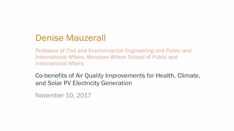 Thumbnail for entry Co-benefits of Air Quality Improvements for Health, Climate, and Solar PV Electricity Generation - Denise Mauzerall