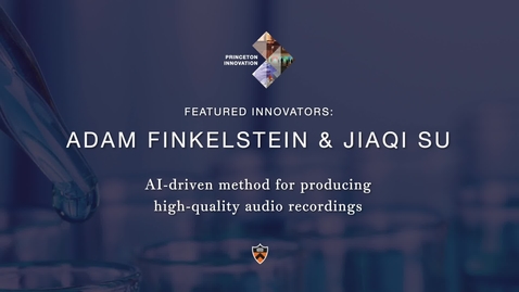 Thumbnail for Celebrate Princeton Innovation 2021: Adam Finkelstein and Jiaqi Su: AI-driven cleanup of audio recordings