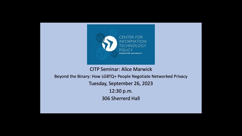 Thumbnail for CITP Seminar: Alice Marwick - Beyond the Binary: How LGBTQ+ People Negotiate Networked Privacy