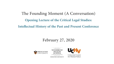 Thumbnail for entry The Founding Moment (A Conversation) Opening Lecture of the Critical Legal Studies: Intellectual History of the Past and Present Conference