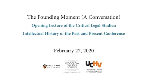 Thumbnail for The Founding Moment (A Conversation) Opening Lecture of the Critical Legal Studies: Intellectual History of the Past and Present Conference