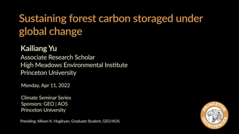Thumbnail for entry Climate Seminar Series: Sustaining forest carbon storaged under global change