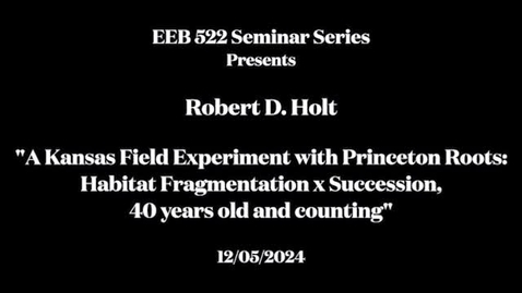 Thumbnail for EEB 522 Seminar Series | Robert Holt