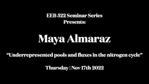 Thumbnail for entry EEB 522 Seminar Series | Maya Almaraz