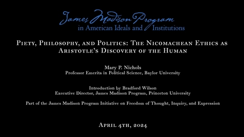 Thumbnail for Piety, Philosophy, and Politics: Aristotle’s Discovery of the Human with Mary P. Nichols