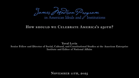 Thumbnail for How Should We Celebrate America's 250th? with Yuval Levin