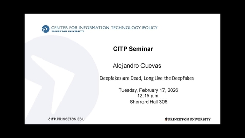 Thumbnail for CITP Seminar: Alejandro Cuevas - Deepfakes are Dead, Long Live the Deepfakes