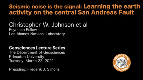 Thumbnail for entry Geosciences Lecture Series: Seismic noise is the signal: Learning the earth activity on the central San Andreas Fault