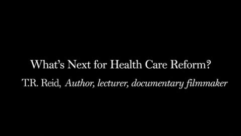 Thumbnail for entry T.R. Reid: Whats Next for Health Care Reform?
