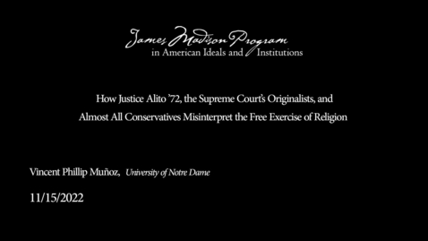 Thumbnail for Vincent Phillip Muñoz on How Justice Alito ’72, the Supreme Court’s Originalists, and Almost All Conservatives Misinterpret the Free Exercise of Religion