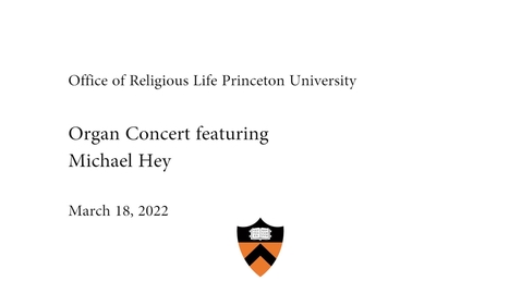 Thumbnail for entry Office of Religious Life Organ-Concert featuring Michael-Hey