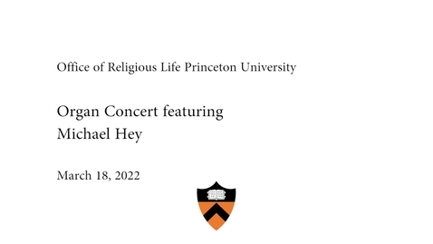 Thumbnail for Office of Religious Life Organ-Concert featuring Michael-Hey