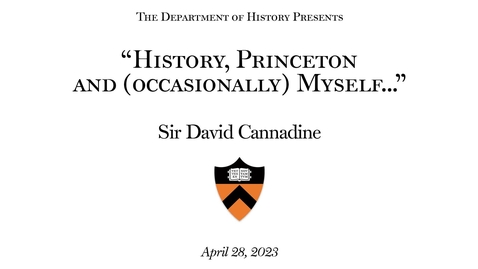 Thumbnail for entry &quot;History, Princeton and (occasionally) Myself...&quot; A Valedictory Lecture by Sir David Cannadine