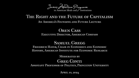 Thumbnail for entry The Right and the Future of Capitalism with Oren Cass and Samuel Gregg