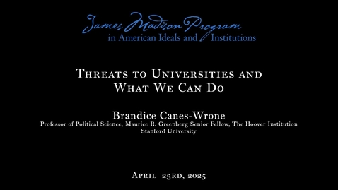 Thumbnail for James Madison Program: &quot;Threats to Universities and What We Can Do&quot;