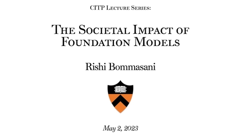Thumbnail for entry CITP Lecture: &quot;The Societal Impact of Foundation Models&quot; 
