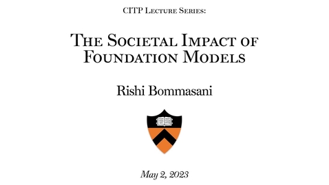 Thumbnail for CITP Lecture: &quot;The Societal Impact of Foundation Models&quot; 