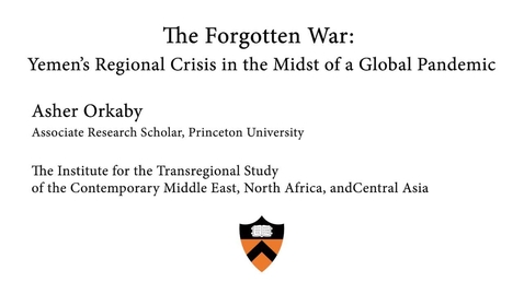 Thumbnail for entry The Forgotten War: Yemen’s Regional Crisis in the Midst of a Global Pandemic
