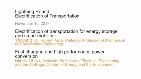 Thumbnail for entry Lightning Round - Electrification of Transportation - Yiguang Ju and Minjie Chen