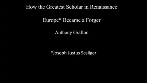 Thumbnail for Friends of PUL Small Talk: &quot;Joseph Scaliger, Forger: The Secret Life of the Most Learned Man in Europe’s Great Age of Learning&quot;
