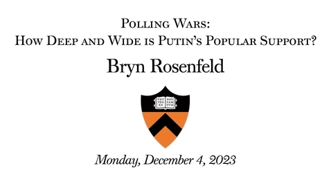 Thumbnail for entry 12.04.2023 Polling Wars: How Deep and Wide is Putin’s Popular Support?