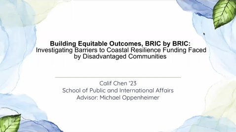 Thumbnail for Building Equitable Outcomes, BRIC by BRIC: Investigating Barriers to Coastal Resilience Funding Faced by Disadvantaged Communities, Calif Chen, UG '23 (2264153)