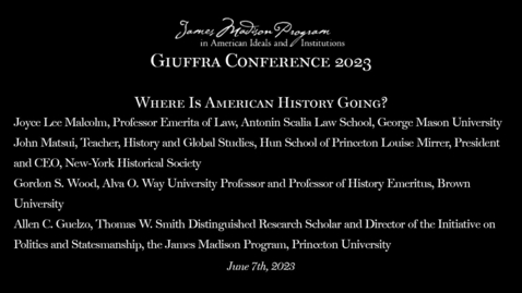 Thumbnail for entry Where Is American History Going? - 2023 Robert J. Giuffra '82 Conference