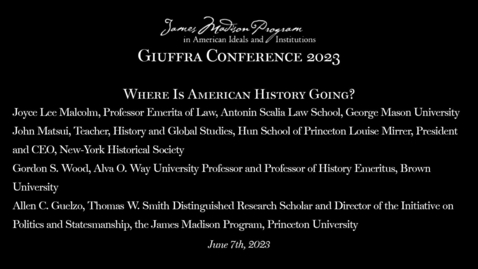Thumbnail for Where Is American History Going? - 2023 Robert J. Giuffra '82 Conference