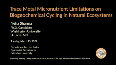 Thumbnail for Department Lecture Series: Trace Metal Micronutrient Limitations on Biogeochemical Cycling in Natural Ecosystems