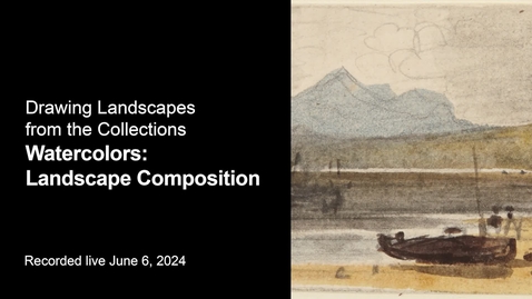 Thumbnail for Drawing Landscapes from the Collections | Watercolors: Landscape Composition
