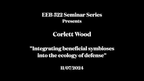 Thumbnail for EEB 522 Seminar Series - Corlett Wood