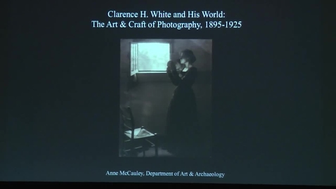 Thumbnail for entry Lecture  |  Clarence H. White and His World: The Art and Craft of Photography, 1895-1925