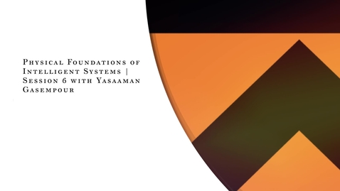 Thumbnail for Physical Foundations of Intelligent Systems | Session 6 with Yasaman Gasempour (4.15.2026) 