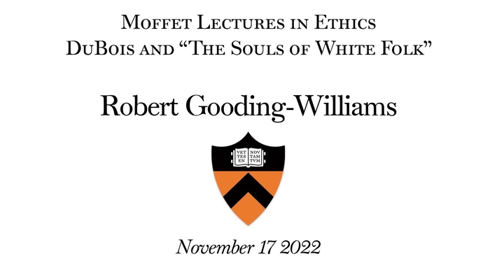 Moffet Lecture: Du Bois and &quot;The Souls of White Folk&quot;