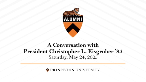 Thumbnail for Reunions 2025: A Conversation with President Christopher L. Eisgruber '83